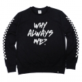 Why Always Me Crewneck Black