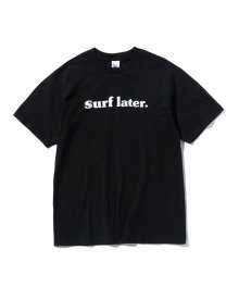 Surf Later T-Shirt Black