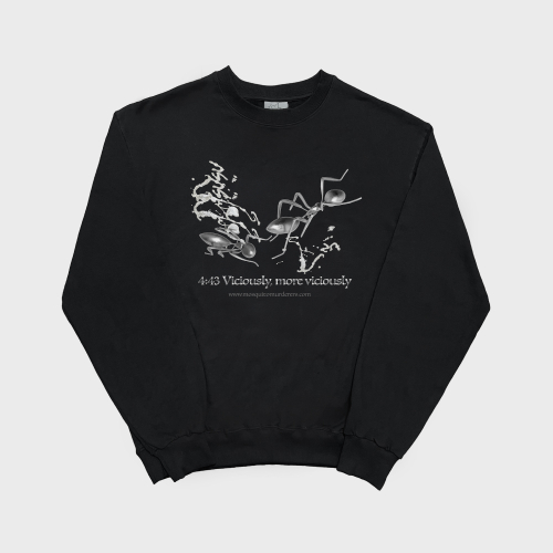 4:43 Viciously, more viciously LIGHT SWEATSHIRT