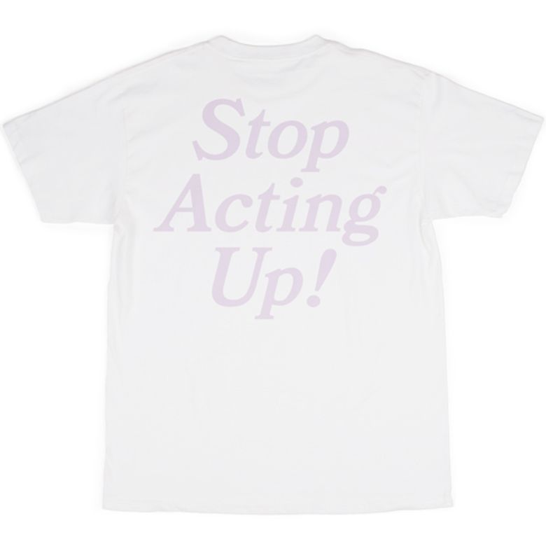 Stop acting up T-shirts