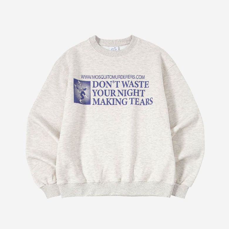 DONT WASTE YOUR NIGHT MAKING TEARS FLEECE-LINED SWEATSHIRT