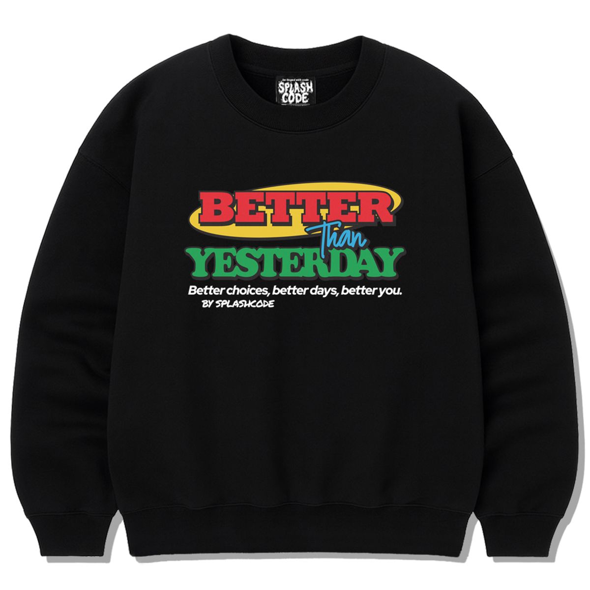 스플래시코드(SPLASHCODE) 헤비 크루넥 맨투맨 블랙 - 베러 댄 예스터데이(Better Than Yesterday)